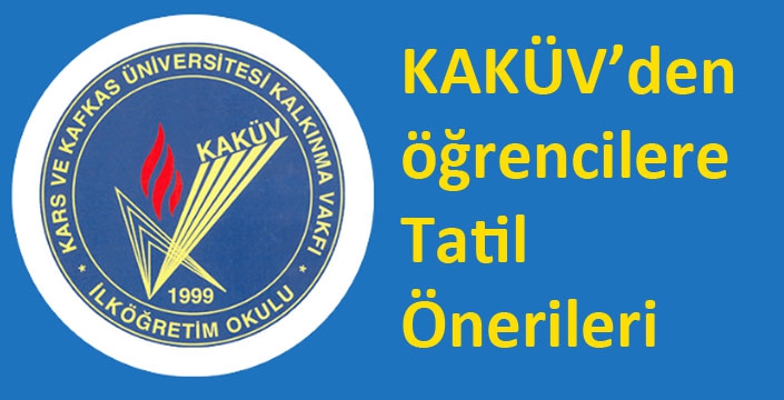 KAKÜV’den öğrencilere Tatil Önerileri
