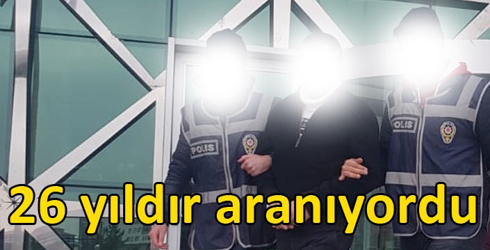 26 yıldır aranıyordu