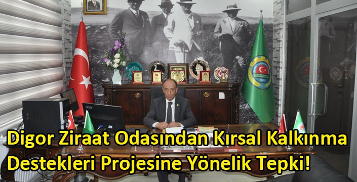 Digor Ziraat Odasından Kırsal Kalkınma Destekleri Projesine Yönelik Tepki!