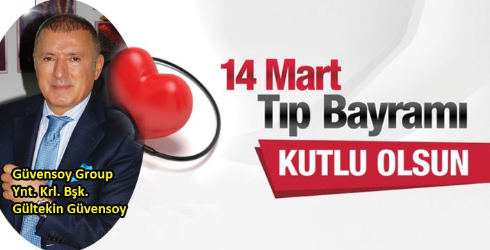 Gültekin Güvensoy’un 14 Mart Tıp Bayramı Mesajı