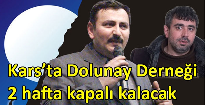 Kars’ta Dolunay Derneği 2 hafta kapalı kalacak