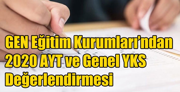 GEN Eğitim Kurumları’ndan 2020 AYT ve Genel YKS Değerlendirmesi