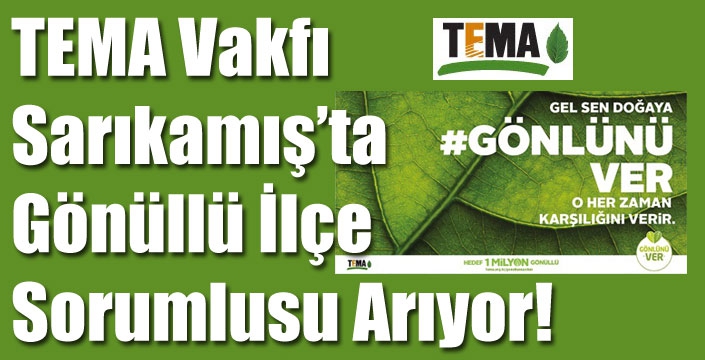TEMA Vakfı Kars Sarıkamış’ta Gönüllü İlçe Sorumlusu Arıyor!