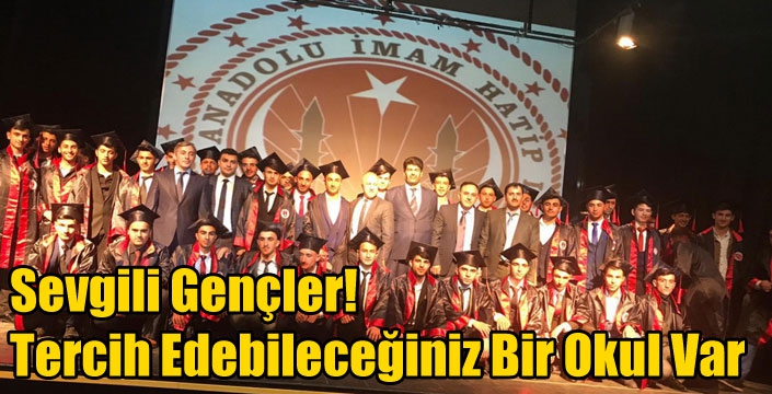 Sevgili Gençler! Tercih Edebileceğiniz Bir Okul Var