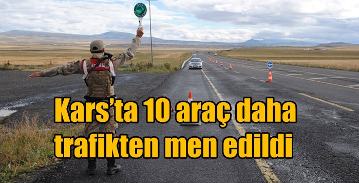 Kars’ta 10 araç daha trafikten men edildi