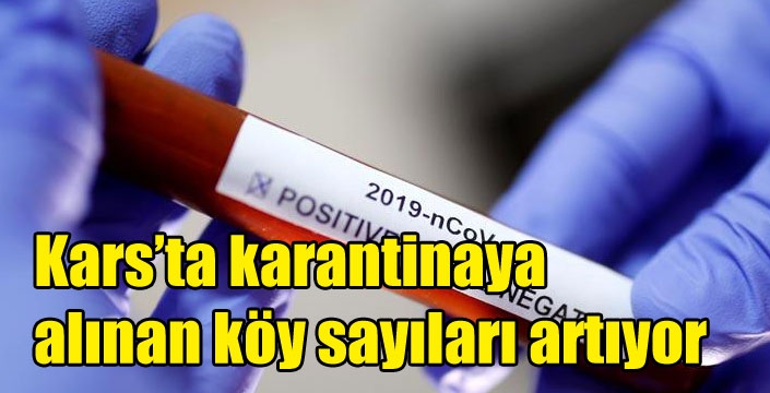 Kars’ta karantinaya alınan köy sayıları artıyor