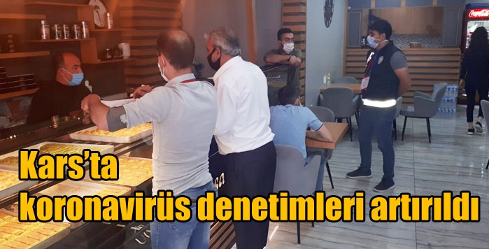 Kars’ta koronavirüs denetimleri artırıldı