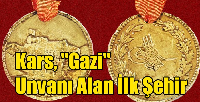 Kars, "Gazi" Unvanı Alan İlk Şehir