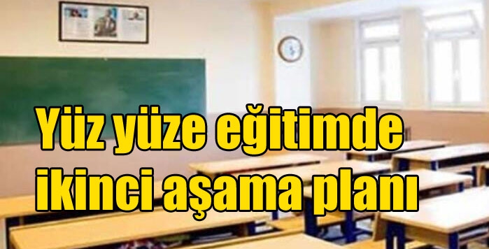 Yüz yüze eğitimde ikinci aşama planı