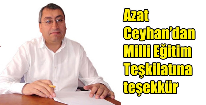 Azat Ceyhan’dan Milli Eğitim Teşkilatına teşekkür