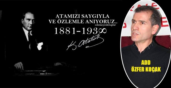 Özfer Koçak’ın 10 Kasım Mesajı