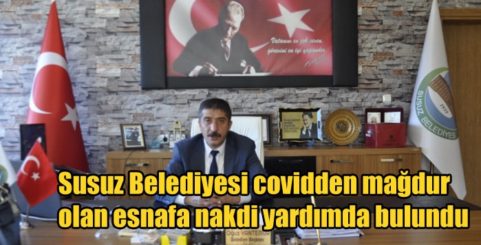 Susuz Belediyesi covidden mağdur olan esnafa nakdi yardımda bulundu