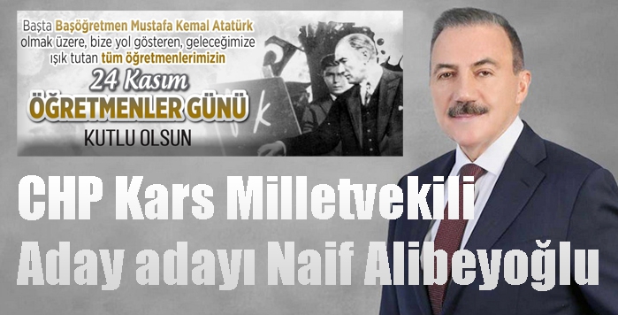 CHP Kars Milletvekili Aday adayı Naif Alibeyoğlu’nun Öğretmenler Günü Mesajı