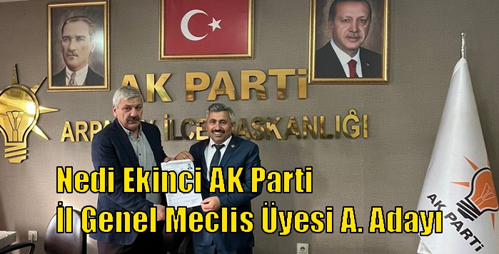 Nedi Ekinci AK Parti İl Genel Meclis Üyesi A. Adayı