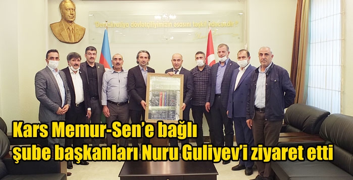 Kars Memur-Sen’e bağlı şube başkanları Nuru Guliyev’i ziyaret etti