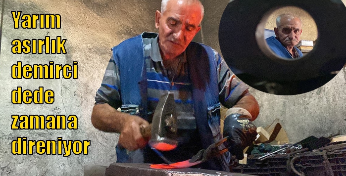 Yarım asırlık demirci dede zamana direniyor